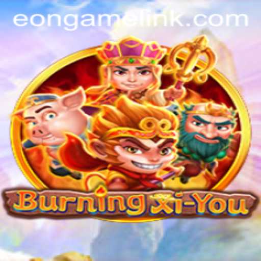 Exploring the Fascinating World of BurningXiYou: An Eon Game Adventure