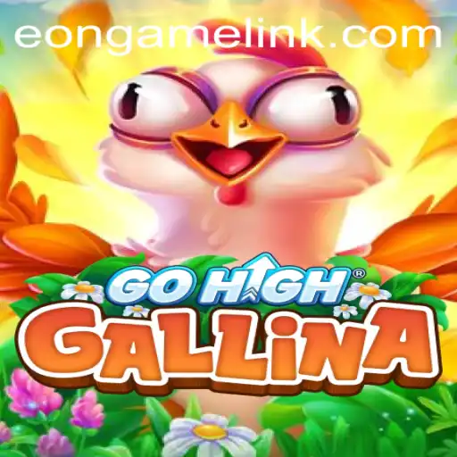 Explore the World of GoHighGallina: An Eon Game Adventure