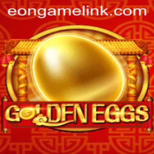 Discover the Thrilling World of GoldenEggs: An Eon Game Experience