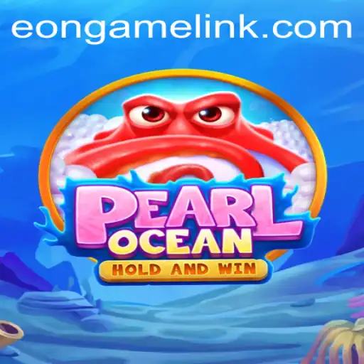 Dive into the Depths of PearlOcean: The Innovative Eon Game