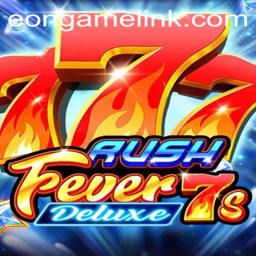 Unveiling RushFever7sDeluxe: An Exciting Adventure by Eon Game